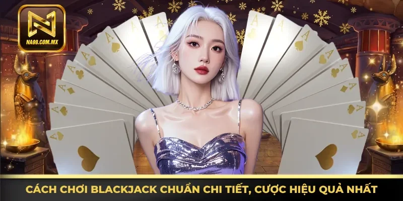 Cách chơi Blackjack