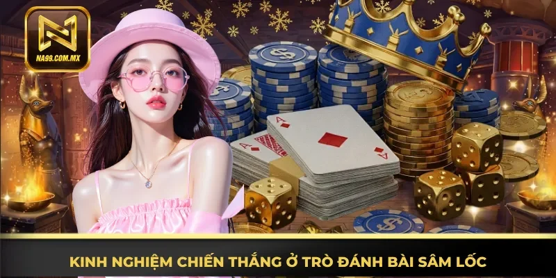 Hiểu rõ mẹo hay chiến thắng ở trò đánh bài Sâm Lốc