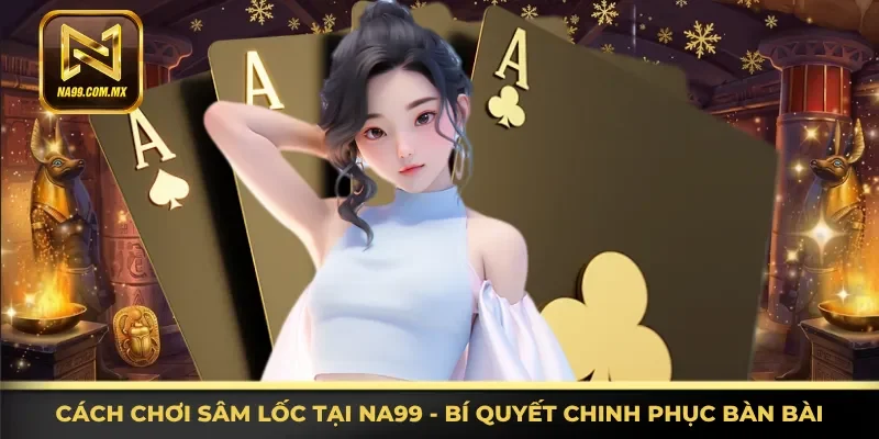 Cách chơi Sâm Lốc