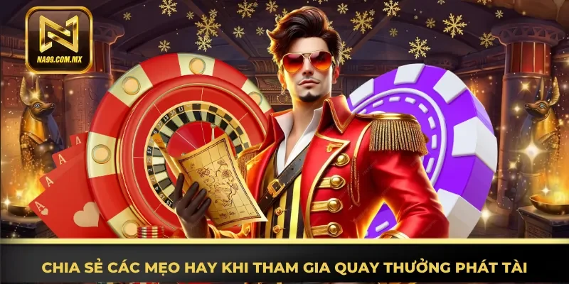 Nắm rõ các mẹo hay khi tham gia quay thưởng Phát Tài