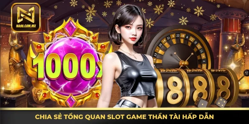 Thông tin tổng quan slot game Thần Tài Hấp dẫn