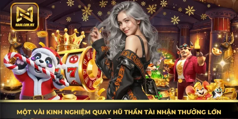 Chia sẻ kinh nghiệm quay hũ Thần Tài nhận thưởng lớn