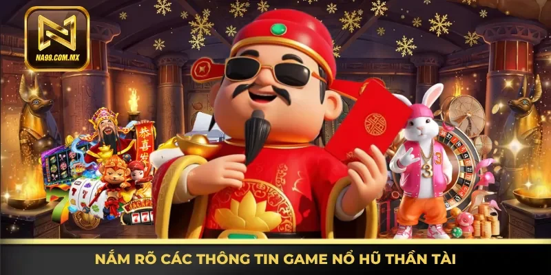 Hiểu đầy đủ các thông tin game nổ hũ Thần Tài