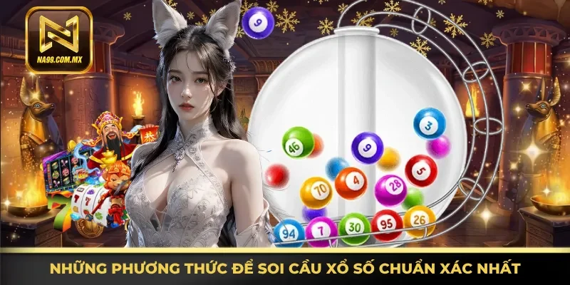 Nắm rõ phương thức để soi cầu xổ số chuẩn xác nhất
