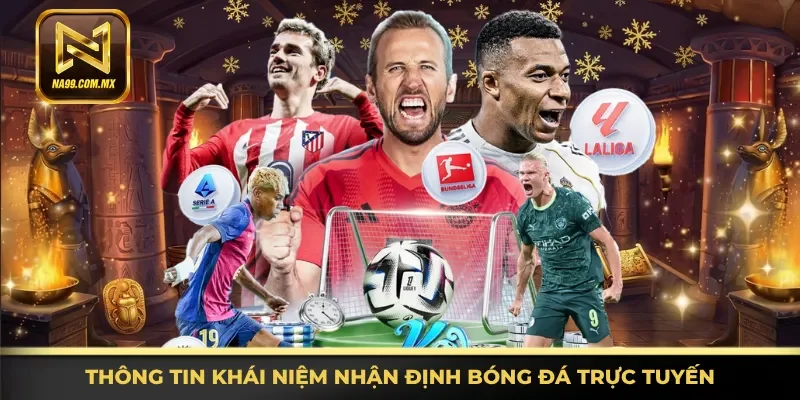 Soi Kèo Bóng Đá - Kinh Nghiệm Hay, Thắng Lớn Tại Na99 2 Khám phá khái niệm nhận định bóng đá trực tuyến